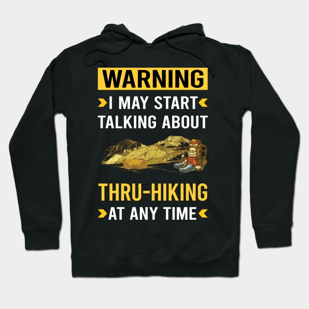 Warning Thru-Hiking Thru Hiking Hike Hiker Hoodie by Good Day